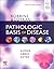 Robbins & Cotran Pathologic Basis of Disease by Vinay Kumar