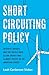 Short Circuiting Policy