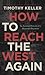 How to Reach the West Again by Timothy J. Keller