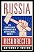 Russia Resurrected: Its Pow...