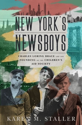 New York's Newsboys: Charles Loring Brace and the Founding of the Children's Aid Society
