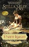 The Parfit Knight by Stella Riley