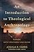An Introduction to Theological Anthropology: Humans, Both Creaturely and Divine