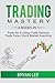 Trading Mastery- 4 Books in 1 by Bryan Lee