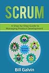Scrum: A Step-by-Step Guide to Managing Product Development Scrum: A Step-by-Step Guide to Managing Product Development
