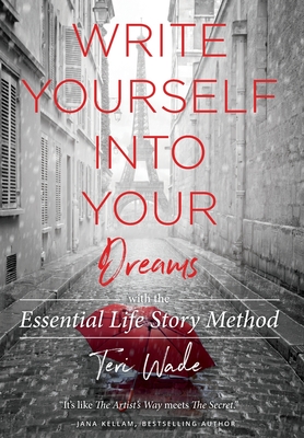 Write Yourself Into Your Dreams: with the Essential Life Story Method (Hardcover)