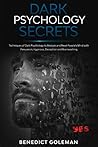 Dark Psychology Secrets: Techniques of Dark Psychology to Analyze and Read People's Mind with Persuasion, Hypnosis, Deception and Brainwashing