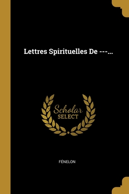 Lettres Spirituelles De ---...