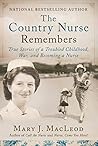 The Country Nurse Remembers: True Stories of a Troubled Childhood, War, and Becoming a Nurse (The Country Nurse #3) The Country Nurse Remembers: True Stories of a Troubled Childhood, War, and Becoming a Nurse (The Country Nurse #3)