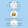 Life in the Fasting Lane : How to Make Intermittent Fasting a Lifestyle-And Reap the Benefits of Weight Loss and Better Health