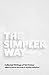 The Simpler Way by Ted Trainer