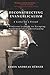 Deconstructing Evangelicalism: A Letter to a Friend and a Professor's Guide to Escaping Fundamentalist Christianity