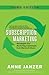 Subscription Marketing: Strategies for Nurturing Customers in a World of Churn