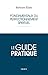 Le guide pratique: Fondamen...