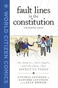 Fault Lines in the Constitution: The Graphic Novel: The Framers, Their Fights, and the Flaws That Affect Us Today