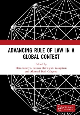Advancing Rule of Law in a Global Context: Proceedings of the International Conference on Law and Governance in a Global Context (icLave 2017), November 1-2, 2017, Depok, Indonesia