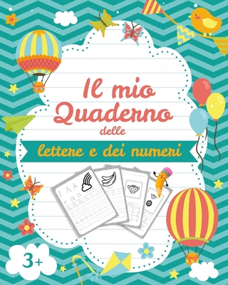 Il mio Quaderno delle lettere e dei numeri: Libri per imparare a scrivere lettere e numeri - Un Libri per la Scuola dell´infanzia | Prescolastica bambini libri e Libri bambini (Italian Edition)
