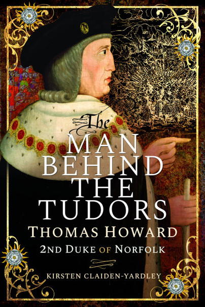 The Man Behind the Tudors: Thomas Howard, 2nd Duke of Norfolk (Hardcover)