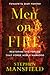 Men on Fire: Restoring the Forces That Forge Noble Manhood