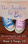 The Freedom to Be by Diana J. Ensign