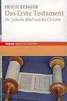 Das Erste Testament: Die jüdische Bibel und die Christen