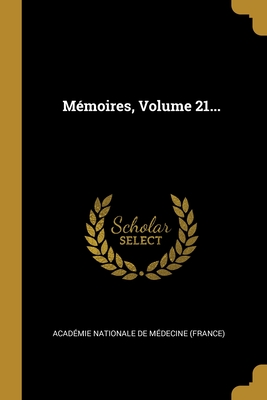 Mémoires, Volume 21... (French Edition)