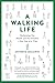 A Walking Life: Reclaiming Our Health and Our Freedom One Step at a Time