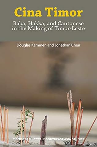 Cina Timor: Baba, Hakka, and Cantonese in the Making of Timor-Leste
