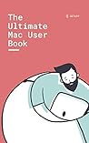 The Ultimate Mac User Book by Setapp Limited