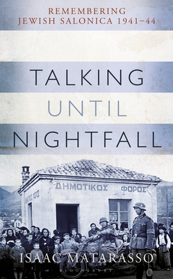 Talking Until Nightfall: Remembering Jewish Salonica 1941-44 (Hardcover)