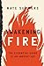 Awakening Fire: The Essenti...