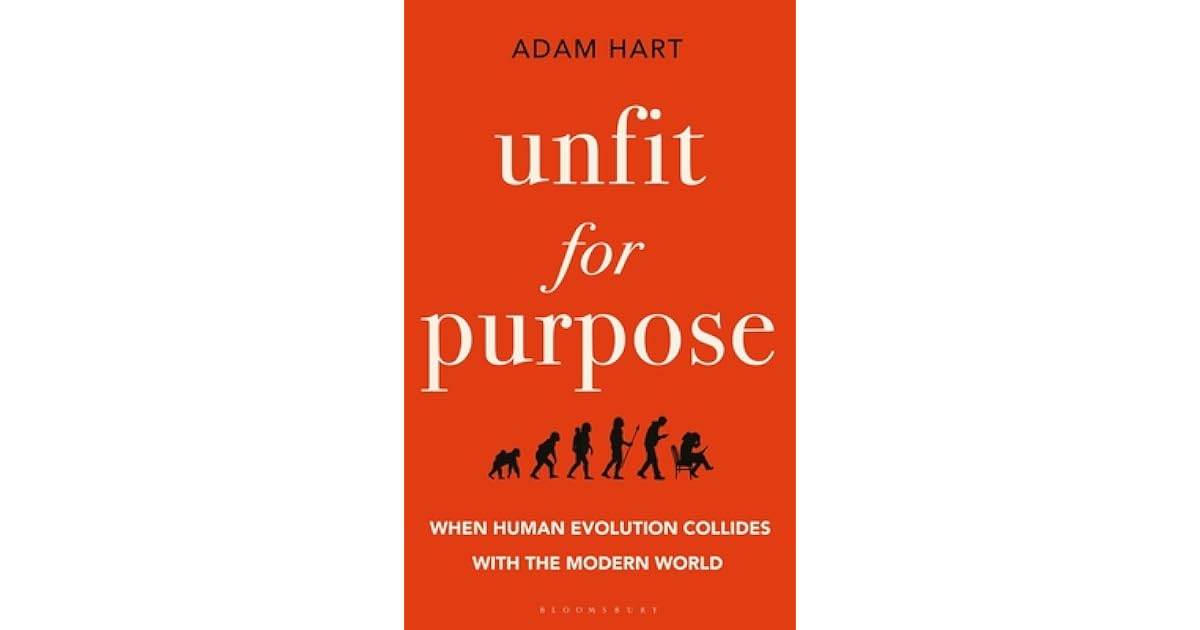 Unfit for Purpose When Human Evolution Collides with the Modern World