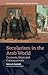 Secularism in the Arab World: Contexts, Ideas and Consequences (In Translation: Contemporary Thought in Muslim Contexts)