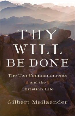 Thy Will Be Done: The Ten Commandments and the Christian Life (Hardcover)