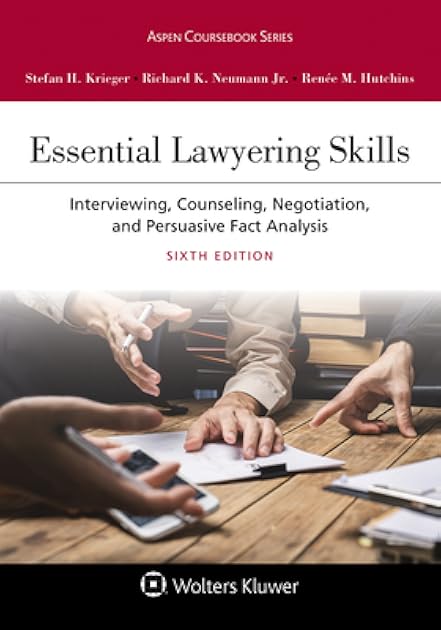 Essential Lawyering Skills: Interviewing, Counseling, Negotiation, and Persuasive Fact Analysis,[Connected eBook] Sixth Edition (Aspen Coursebook Series)