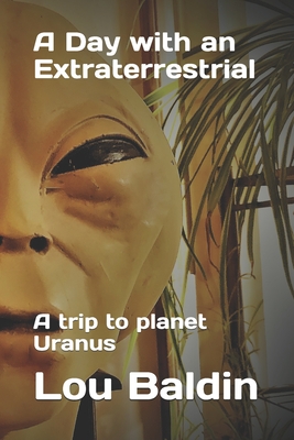 A Day with an Extraterrestrial: A trip to planet Uranus