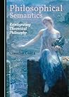 Philosophical Semantics: Reintegrating Theoretical Philosophy