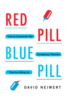 Red Pill Blue Pill: How to Counteract the Conspiracy Theories That Are Killing Us (Hardcover)