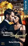 The Billionaire Needs a Bodyguard by Ravina Hilliard The Billionaire Needs a Bodyguard by Ravina Hilliard