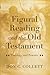 Figural Reading and the Old Testament: Theology and Practice