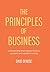 The Principles of Business: Understanding What Makes a Business Successful and Valuable to Society