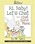 Hi, Baby! Let's Chat and Ch...