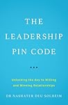 The Leadership PIN Code: Unlocking the Key to Willing and Winning Relationships The Leadership PIN Code: Unlocking the Key to Willing and Winning Relationships