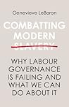 Combatting Modern Slavery: Why Labour Governance is Failing and What We Can Do About It
