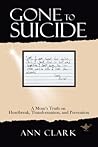 Gone to Suicide: A Mom?s Truth on Heartbreak, Transformation, and Prevention