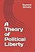 A Theory of Political Liberty by Raymond Dennehy