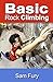 Basic Rock Climbing: Bouldering Techniques for Beginners (Survival Fitness)