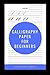 Calligraphy Paper for Beginners: A Book Intended For Beginners