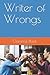 Writer of Wrongs by Clarence Kenny Plank II