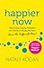 Happier Now: How to Stop Chasing Perfection and Embrace Everyday Moments (Even the Difficult Ones)